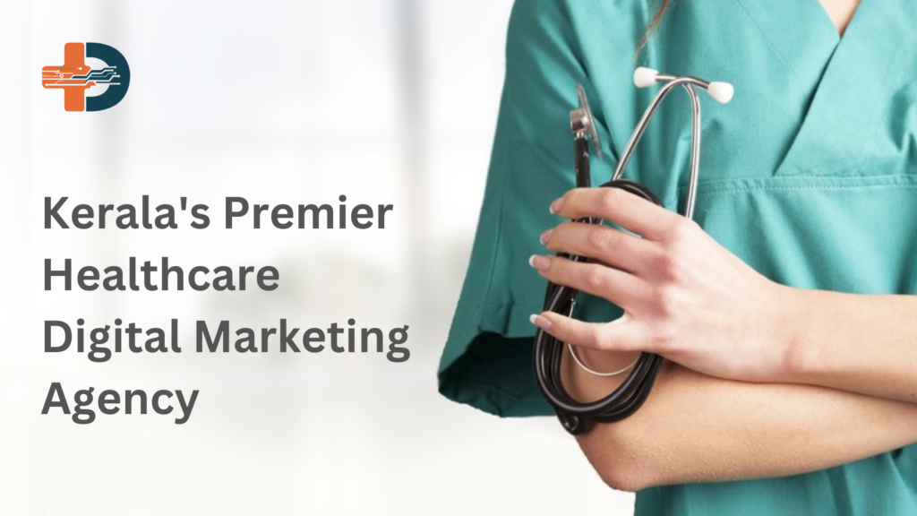 "Healthcare digital marketing agency in Kerala boosting online presence for healthcare providers."