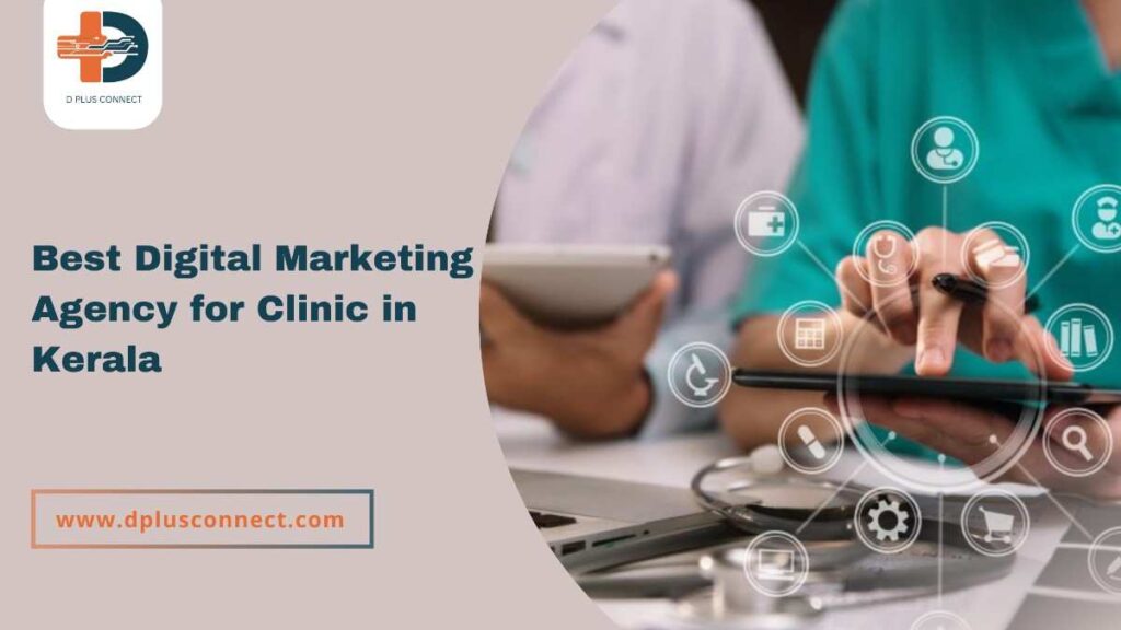 D Plus Connect - The Best digital marketing agency for clinic in Kerala, specializing in healthcare digital marketing.