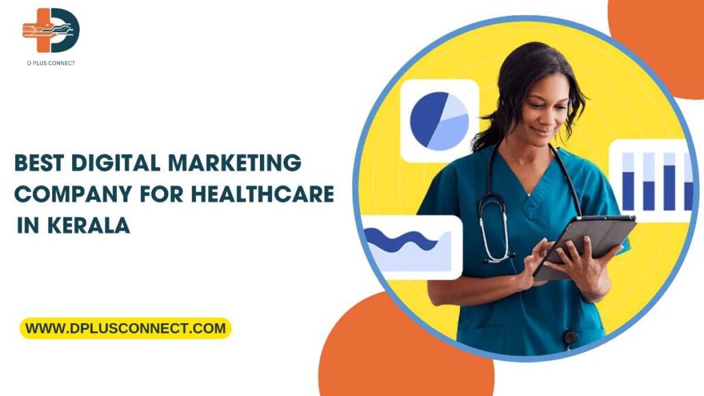 Healthcare digital marketing solutions by D Plus Connect, the Best Digital Marketing Company For Healthcare In Kerala.