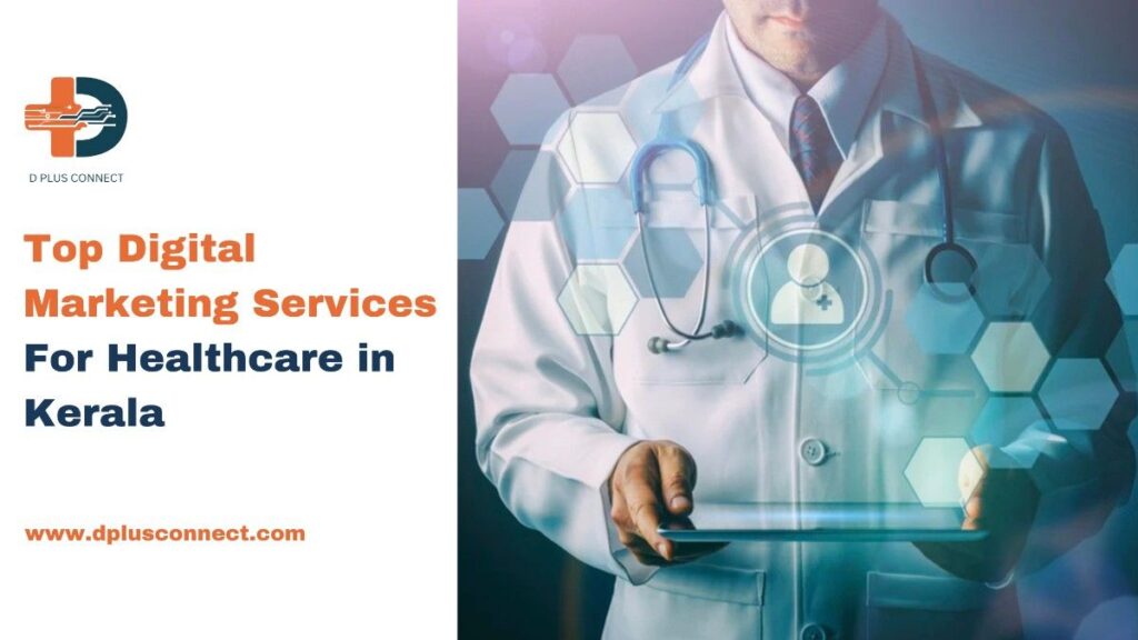 Enhance your medical practice with top digital marketing services for healthcare in Kerala – SEO, social media, and online branding