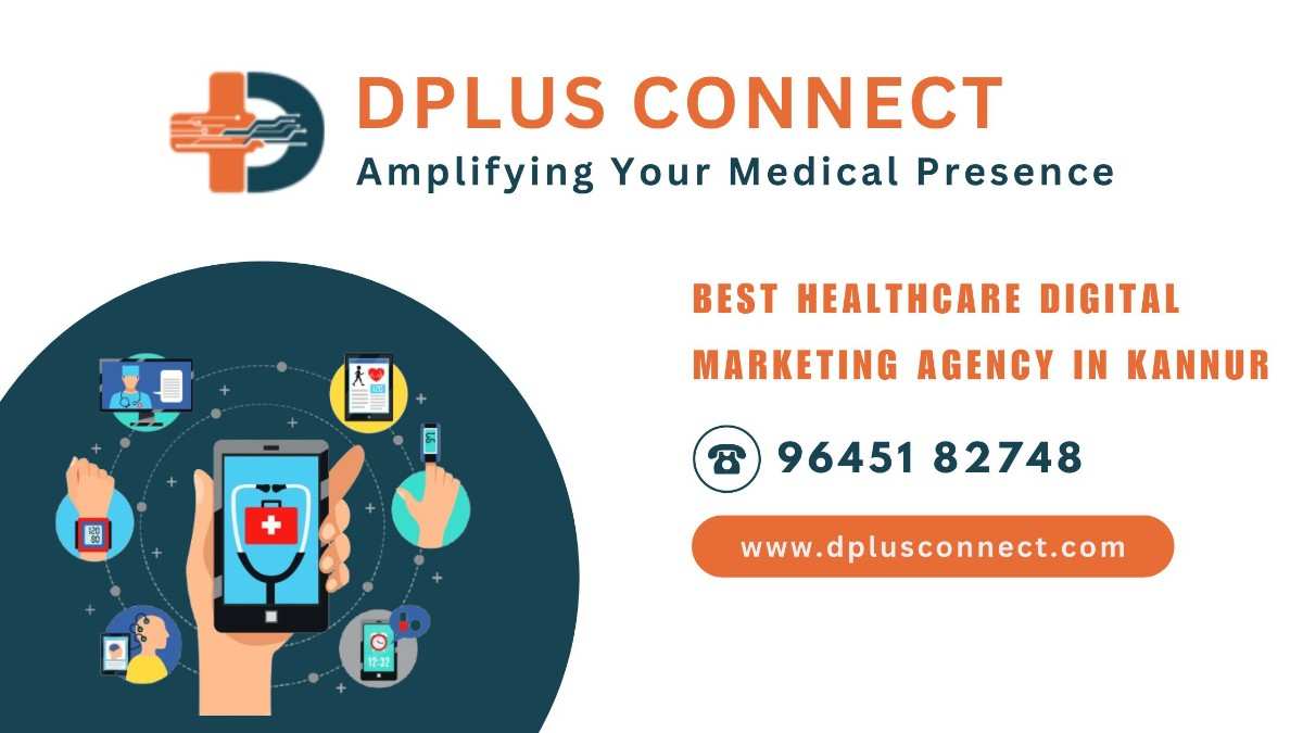 Best healthcare digital marketing agency in Kannur, D Plus Connect, offering specialized marketing services for healthcare professionals.