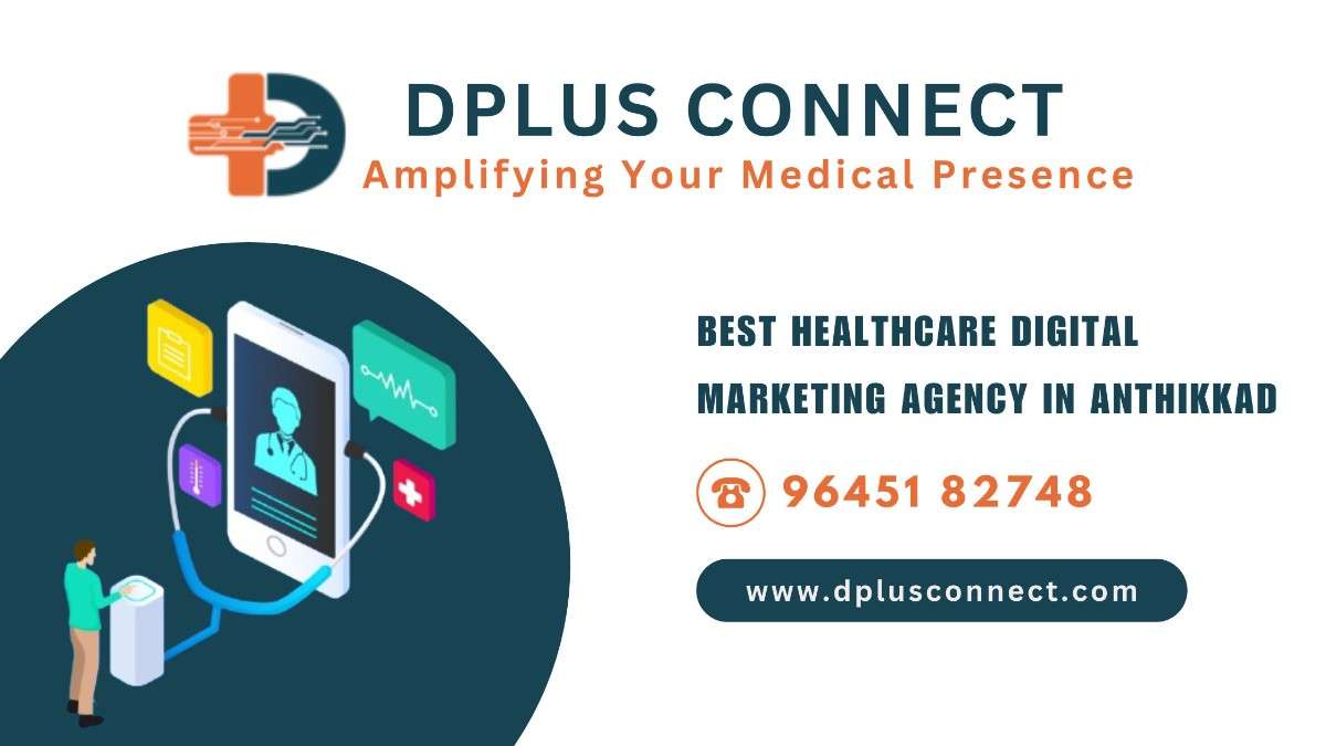 Best healthcare digital marketing agency in Kannur, D Plus Connect, offering specialized marketing services for healthcare team