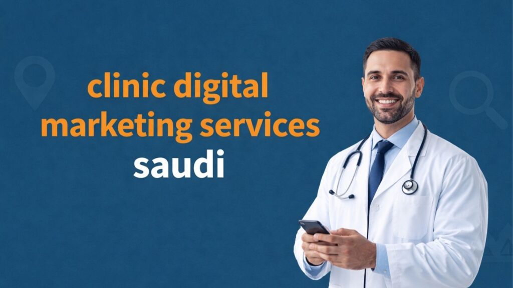 Doctor holding a smartphone with text promoting clinic digital marketing services in Saudi Arabia on a blue background.