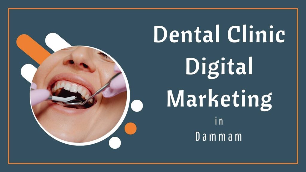 Graphic banner reading “Dental Clinic Digital Marketing in Dammam” with a close-up image of a dental examination inside a circular frame