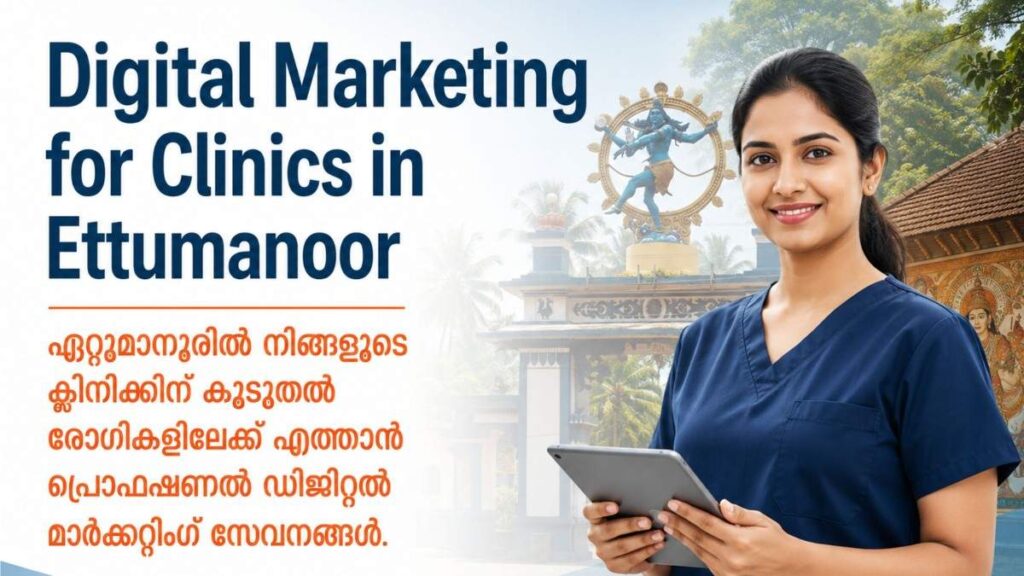 Digital Marketing for Clinics in Ettumanoor banner featuring a professional clinic staff member with a tablet and the iconic Ettumanoor Mahadeva Temple backdrop, showcasing healthcare digital marketing, local SEO, and patient growth.