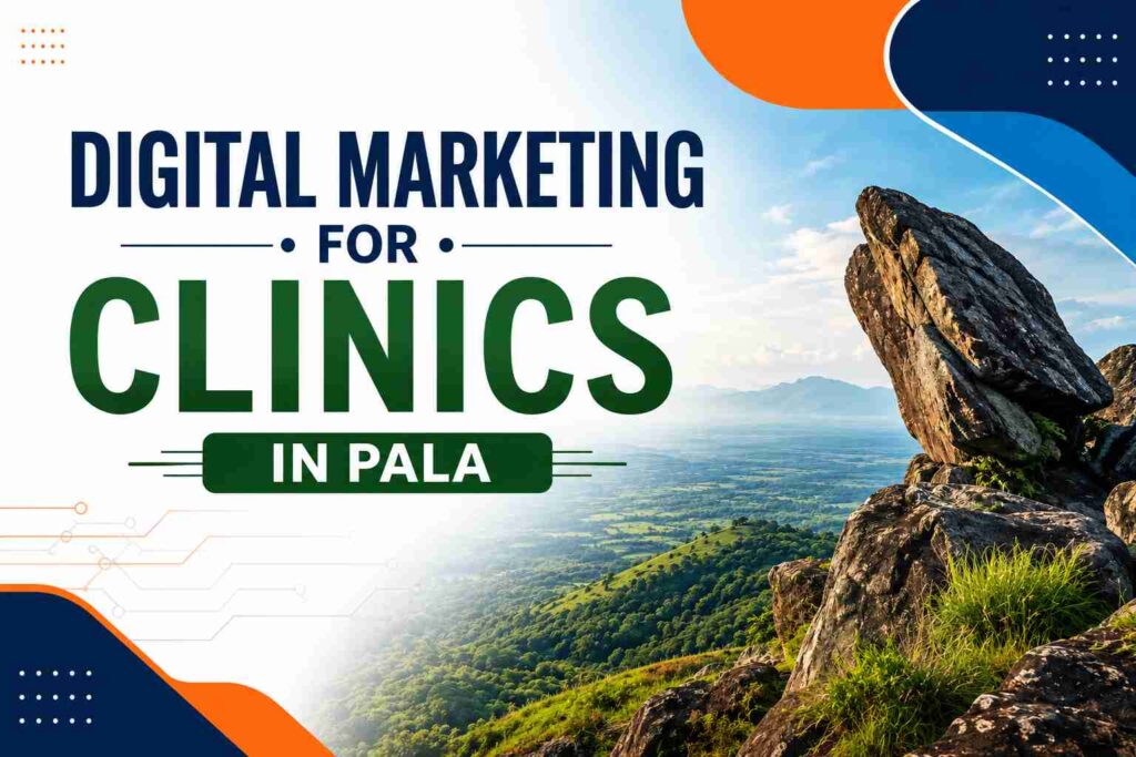 Digital Marketing for Clinics in Pala banner featuring the Illikkal Kallu viewpoint with a modern healthcare marketing design.