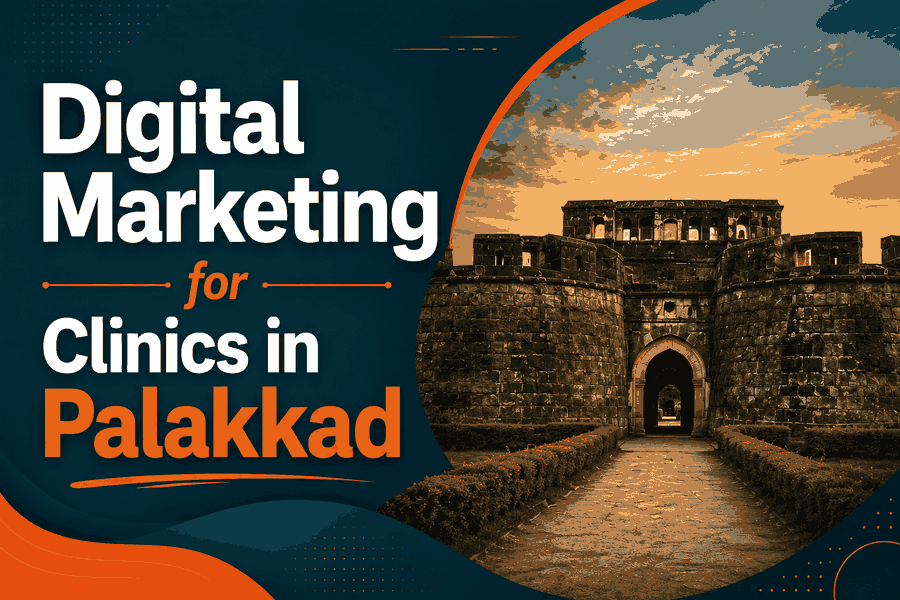 Digital Marketing for Clinics in Palakkad banner featuring Palakkad Fort with a dark teal and orange theme.