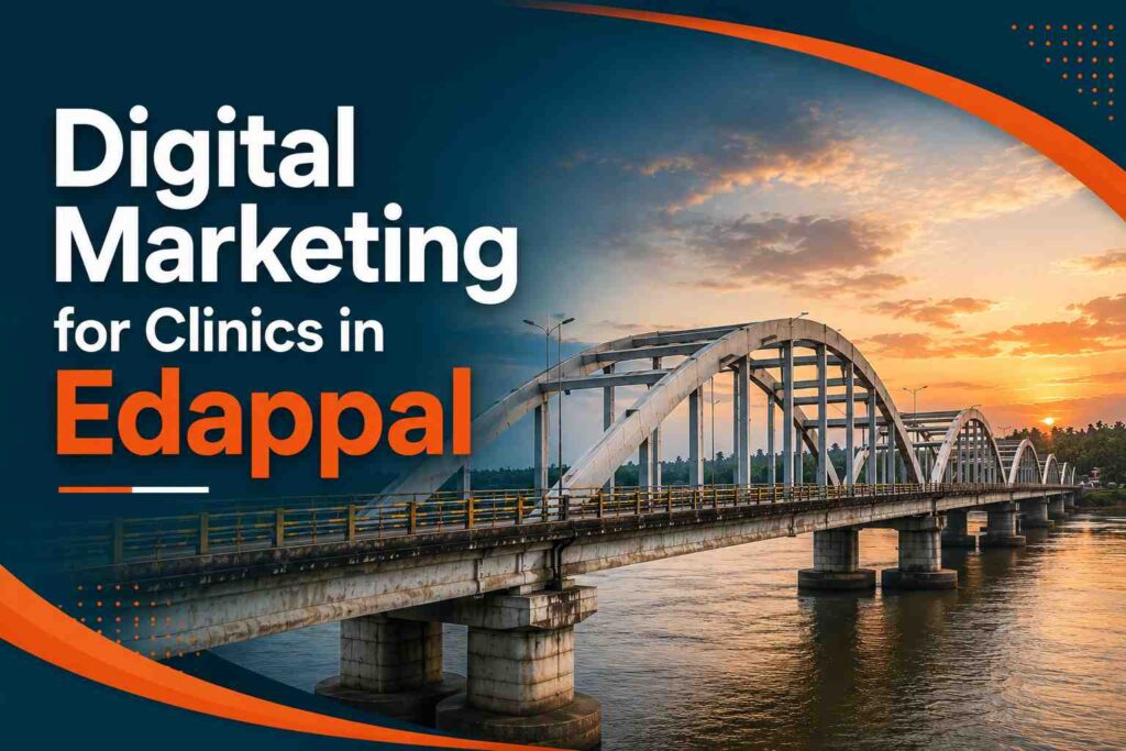 Digital Marketing for Clinics in Edappal banner featuring Kuttippuram Bridge with a dark teal and orange background design.