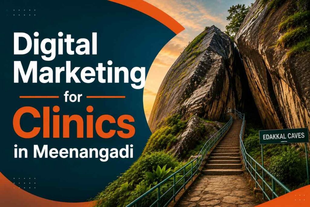Digital Marketing for Clinics in Meenangadi banner featuring Edakkal Caves with a modern healthcare marketing design in teal and orange.