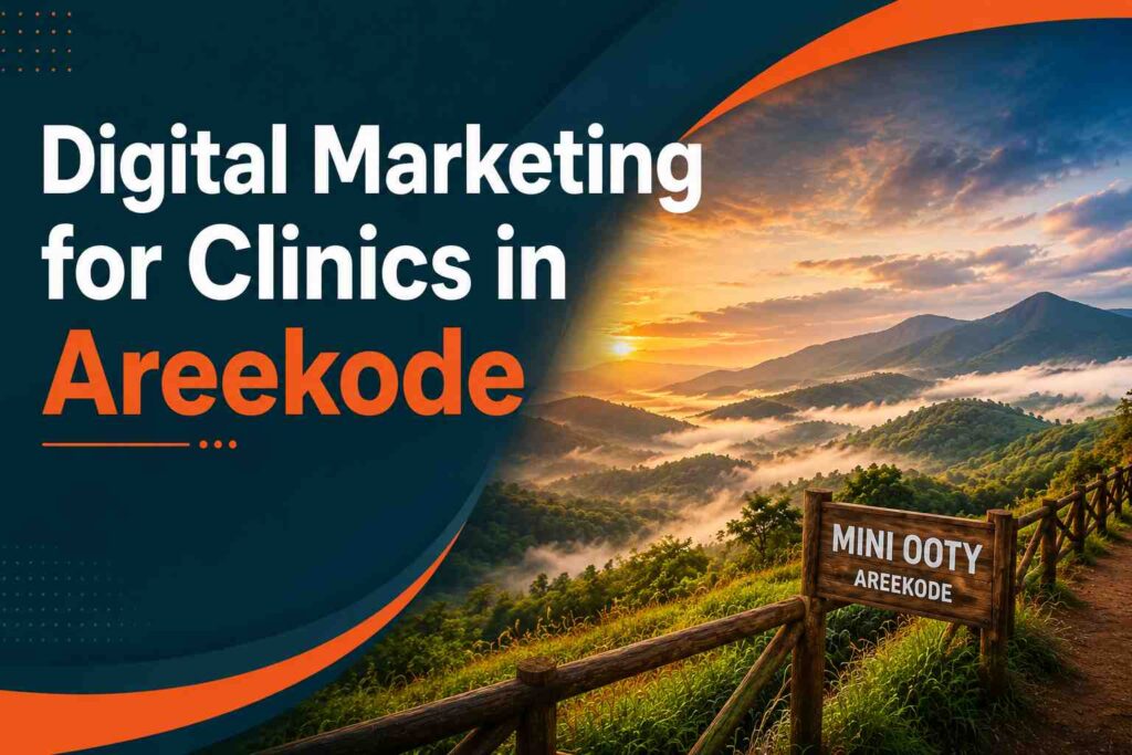 Digital Marketing for Clinics in Areekode banner featuring a Mini Ooty scenic landscape with a dark teal and orange background design.