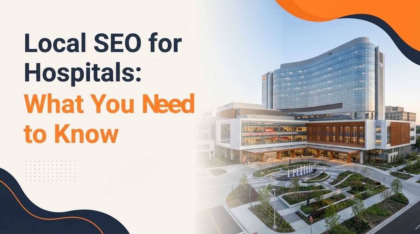 Local SEO for Hospitals: What You Need to Know