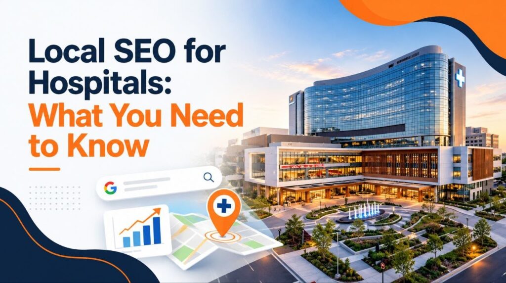Local SEO for Hospitals: What You Need to Know
